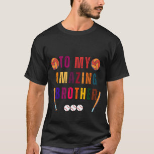 To my amazing brother Brother's day T-Shirt