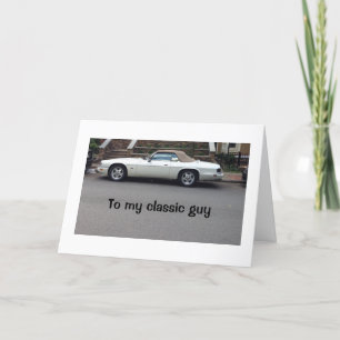 TO MY CLASSIC GUY-YOU OUTSHINE ANY CLASSIC HOLIDAY CARD