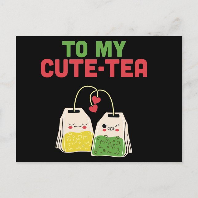 To My Cute Tea Funny Valentine's Pun Postcard (Front)