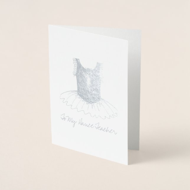 To My Dance Teacher Ballet Tutu Ballerina Costume Foil Card (Front)
