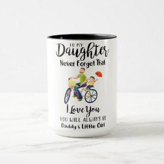 To My Daughter Coffe Mug ,Never Forget That I Love