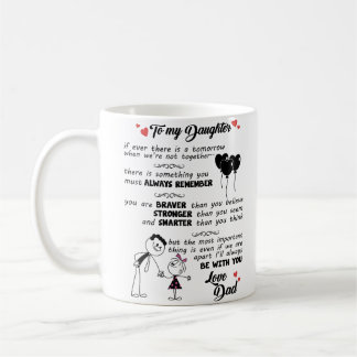 To My Daughter - If Ever There is a Tomorrow Coffee Mug