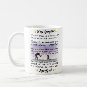 To My Daughter- I'll Always Be With You Coffee Mug