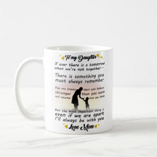 To My Daughter- I'll Always Be With You Coffee Mug