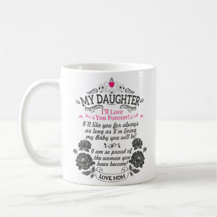 To My Daughter - I'll Love You Forever Coffee Mug