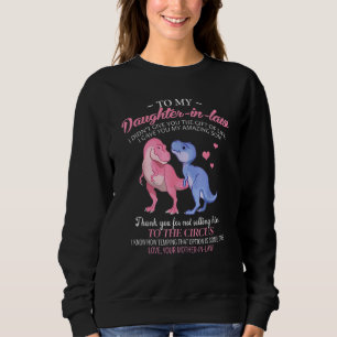 To My Daughter In Law I Gave You My Amazing Son D Sweatshirt