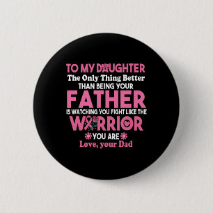 To My Daughter Watching You Fight Breast Cancer Aw 6 Cm Round Badge