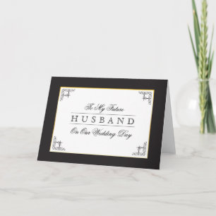 To My Future Husband On Our Wedding Day Card