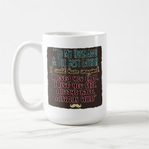 To My Husband and The Father I Could Have Imagined Coffee Mug