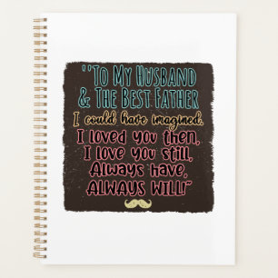 To My Husband and The Father I Could Have Imagined Planner