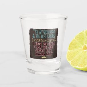 To My Husband and The Father I Could Have Imagined Shot Glass