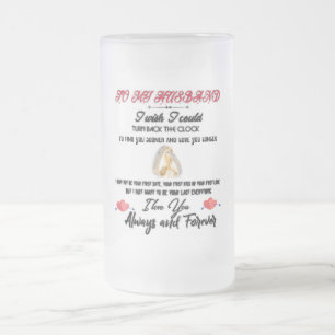 To my husband  frosted glass beer mug