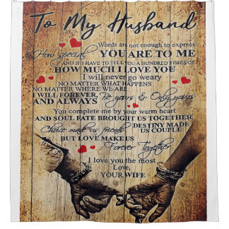 To my Husband | Perfect Gift For Husband Shower Curtain