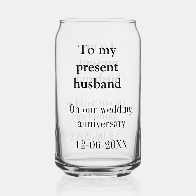 To my husband wedding anniversary add name date ma can glass (Front)