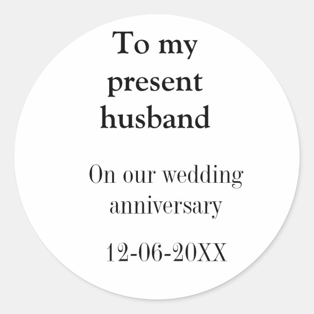 To my husband wedding anniversary add name date ma classic round sticker (Front)