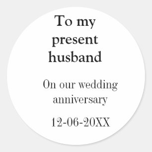 To my husband wedding anniversary add name date ma classic round sticker