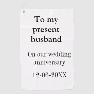 To my husband wedding anniversary add name date ma golf towel
