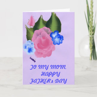 TO MY MOM   HAPPY FATHER's DAY Card