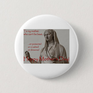 To my mother, who can’t be beat… 6 cm round badge