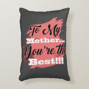 To My Mother You're The Best   Gifts For Mother Decorative Cushion