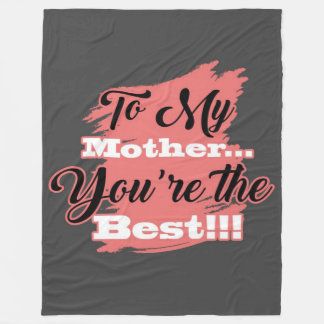 To My Mother You're The Best | Gifts For Mother Fleece Blanket
