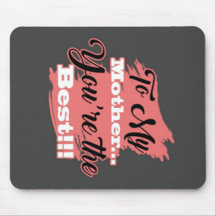 To My Mother You're The Best Gifts For Mother Mouse Mat
