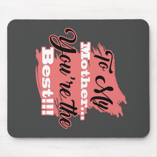 To My Mother You're The Best | Gifts For Mother Mouse Mat (Front)