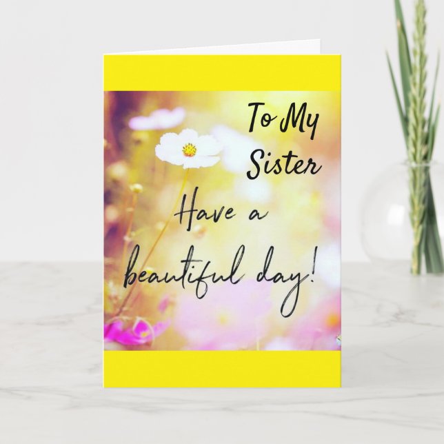 TO MY *SISTER* ON YOUR BIRTHDAY CARD (Front)