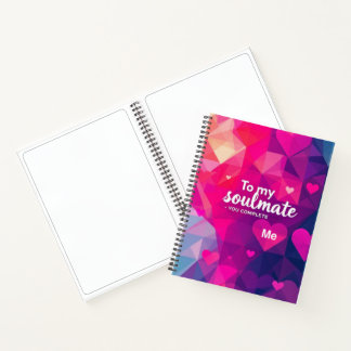 To my Soulmate - You complete me Notebook