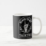 To My Thirties 40th Birthday Skeleton Gothic Hallo Coffee Mug<br><div class="desc">To My Thirties 40th Birthday Skeleton Gothic Halloween</div>