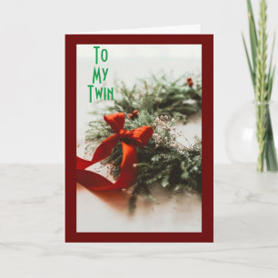 **TO MY TWIN AT CHRISTMAS** HOLIDAY CARD
