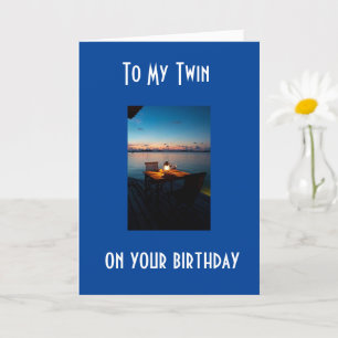 TO MY **TWIN** ON YOUR BIRTHDAY CARD