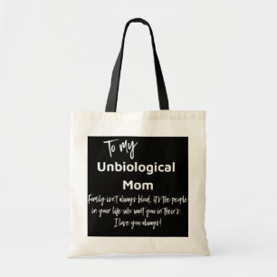 To My Unbiological Mum Family Isn't Always Blood Tote Bag