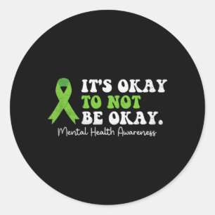 To Not Be Mental Health Awareness Ribbon Classic Round Sticker