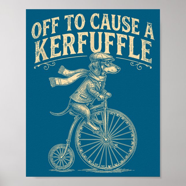 To Off Cause Kerfuffle Dachshund Dog Poster (Front)