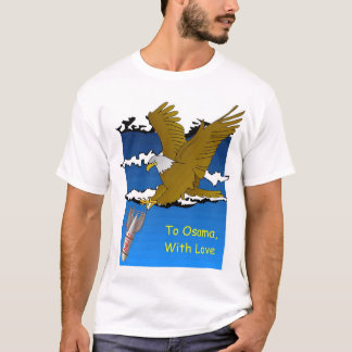 To Osama, with Love... T-Shirt