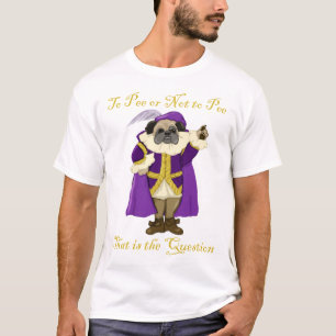 To Pee or Not To Pee Shakespug Tees