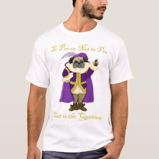 To Pee or Not To Pee Shakespug Tees