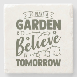 To Plant a Garden is to Believe in Tomorrow Green Stone Coaster