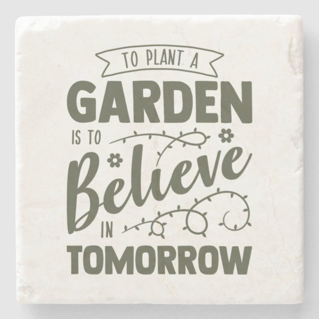 To Plant a Garden is to Believe in Tomorrow Green Stone Coaster (Front)