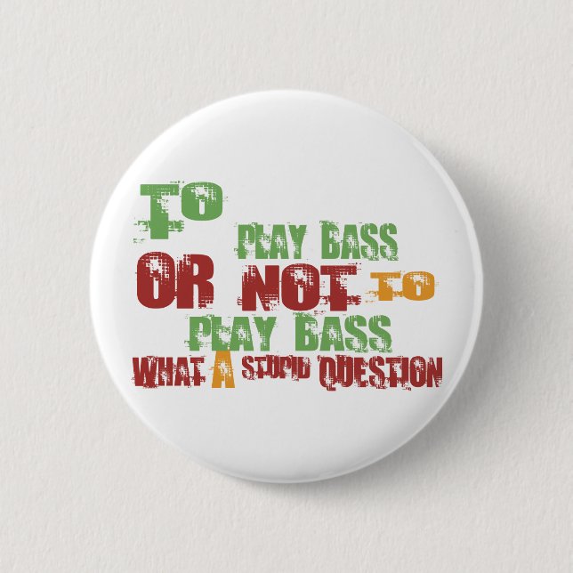 To Play Bass 6 Cm Round Badge (Front)