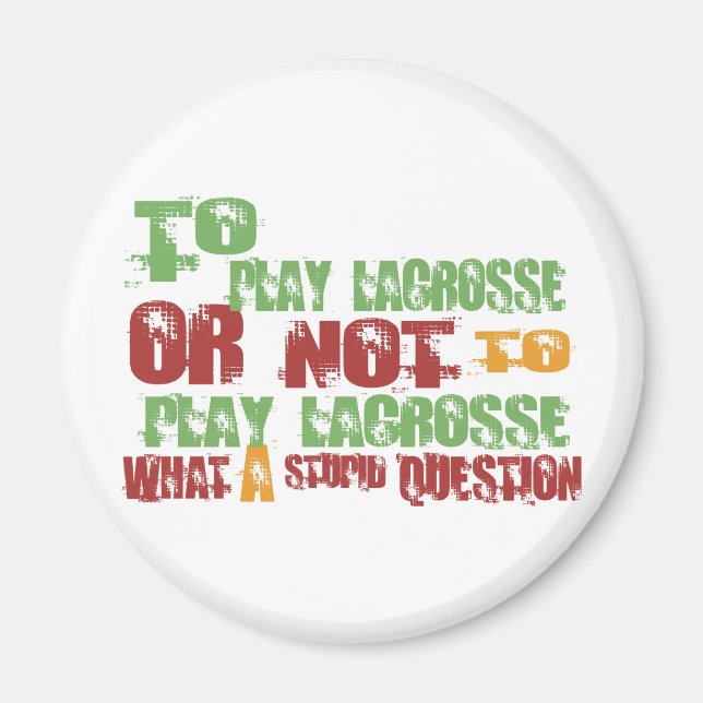 To Play Lacrosse Magnet (Front)