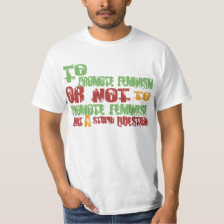 To Promote Feminism T-Shirt