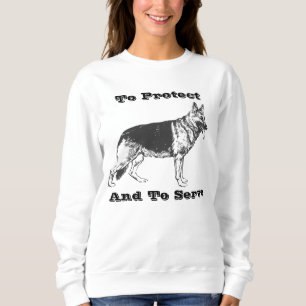To Protect & To Serve German Shepherd Sweatshirt
