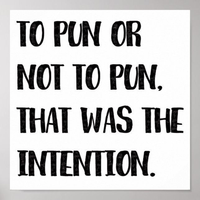 To Pun or Not To Pun, Funny Pun Quote Poster (Front)