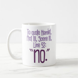 “To Quote Hamlet” … Funny Coffee Mug