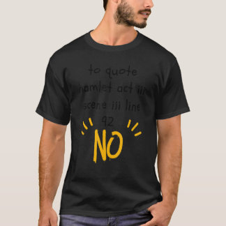 To Quote Hamlet Funny Literary For Women Men Kids T-Shirt