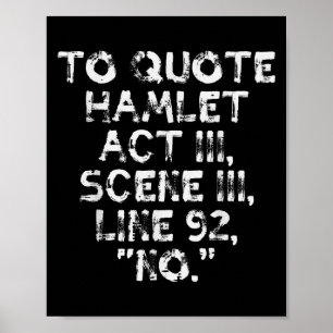 To Quote Hamlet Funny Saying Literary Theatre Men Poster