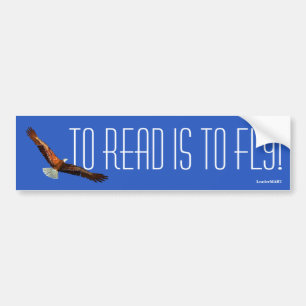 To Read Is To Fly - Eagle Sticker/Sign Bumper Sticker