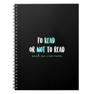 To Read or Not to Read... Notebook